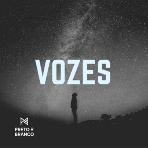 收聽Preto e Branco的Vozes歌詞歌曲