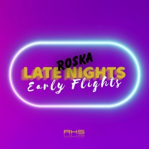 Roska的專輯Late Nights, Early Flights