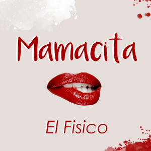 ดาวน์โหลดและฟังเพลง Mamacita พร้อมเนื้อเพลงจาก El Físico