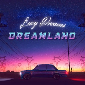 收聽Lucy Dreams的Dreamland歌詞歌曲