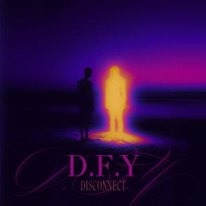 收聽Disconnect的D.F.Y歌詞歌曲