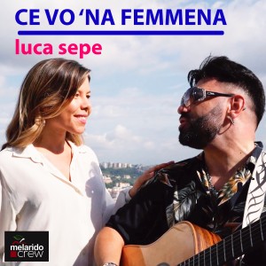 收聽Luca Sepe的Ce Vo 'Na Femmena歌詞歌曲