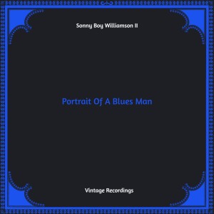 Album Portrait Of A Blues Man (Hq remastered) oleh Sonny Boy Williamson Ii