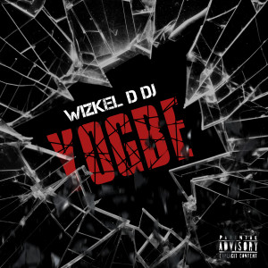 WIZKEL D DJ的专辑Yogbe (Explicit)