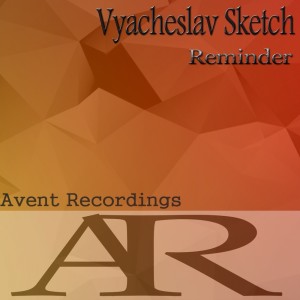 ดาวน์โหลดและฟังเพลง Reminder (Original Mix) พร้อมเนื้อเพลงจาก Vyacheslav Sketch