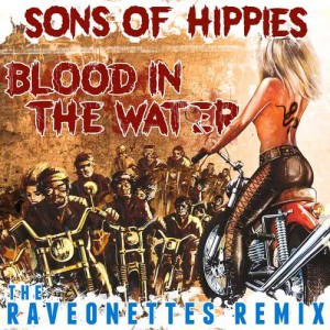 ดาวน์โหลดและฟังเพลง Blood in the Water (The Raveonettes Remix) พร้อมเนื้อเพลงจาก Sons Of Hippies