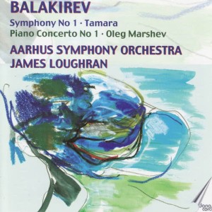 Balakirev: Symphony No 1. Piano Concerto No 1. Tamara