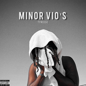 Listen to Minor Vio's (Explicit) song with lyrics from Tyreese