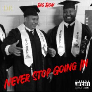 BIG RON的專輯Never Stop Going In (Explicit)