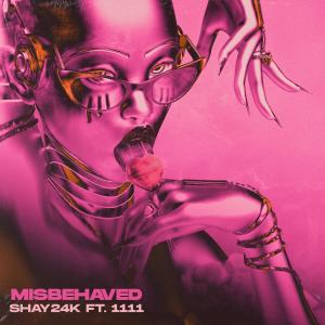 Misbehaved (feat. 11:11) dari Shay 24K