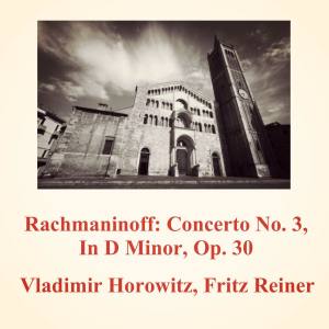 Fritz Reiner的专辑Rachmaninoff: Concerto No. 3, In D Minor, Op. 30