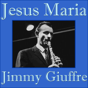 Jimmy Giuffre的專輯Jesus Maria
