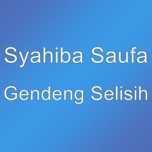 收聽Syahiba Saufa的Gendeng Selisih歌詞歌曲
