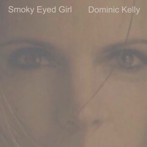 Dominic Kelly的專輯Smoky Eyed Girl