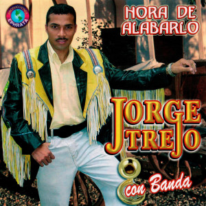Jorge Trejo的專輯Hora De Alabarlo