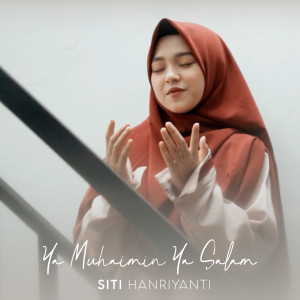 收聽Siti Hanriyanti的Ya Muhaimin Ya Salam歌詞歌曲