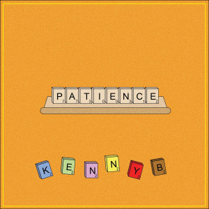 Listen to Patience song with lyrics from Kenny B