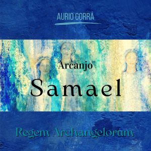 Aurio Corra的专辑Arcanjo Samael (Regem Archangelorum)