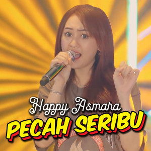 ดาวน์โหลดและฟังเพลง Pecah Seribu พร้อมเนื้อเพลงจาก Happy Asmara