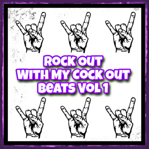 Rock out With My Cock out Beats, Vol. 1 (Explicit)