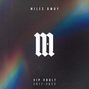 อัลบัม VIP Vault (2017-2022) ศิลปิน Miles Away VIP