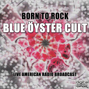 Listen to Born To Be Wild (Live) song with lyrics from Blue Oyster Cult