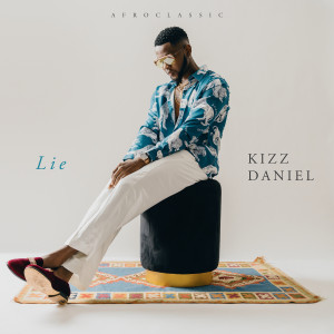 ดาวน์โหลดและฟังเพลง Lie พร้อมเนื้อเพลงจาก Kizz Daniel