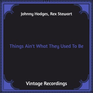Johnny Hodges的專輯Things Ain't What They Used to Be (Hq Remastered)