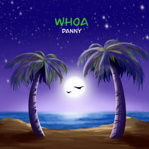 收聽DANNY的Whoa歌詞歌曲