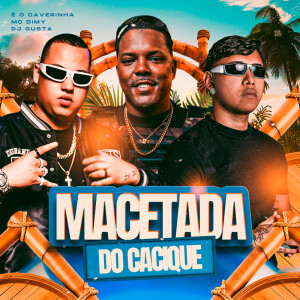 É O CAVERINHA的專輯Macetada do Cacique (Explicit)