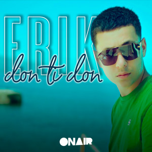 Dengarkan Don ti don lagu dari Erik dengan lirik