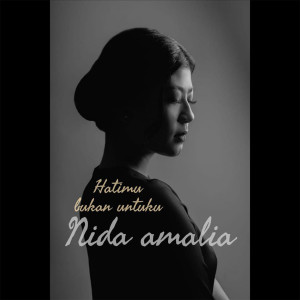 ดาวน์โหลดและฟังเพลง Hatimu Bukan Untuku (Explicit) พร้อมเนื้อเพลงจาก Nida Amalia