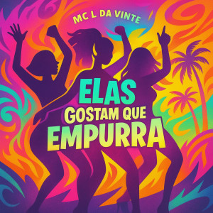 收聽MC L da Vinte的Elas Gostam Que Empurra (Explicit)歌詞歌曲