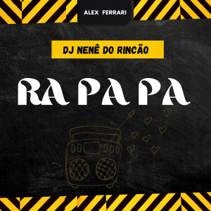 ดาวน์โหลดและฟังเพลง Ra Pa Pa (Remix) พร้อมเนื้อเพลงจาก Dj Nenê Do Rincão