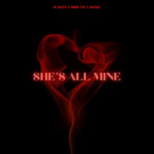 ดาวน์โหลดและฟังเพลง She's All Mine (feat. NMBD Tay & Maceli) พร้อมเนื้อเพลงจาก Jr. Waits