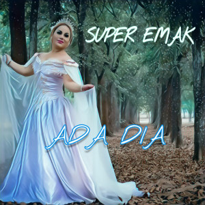 Listen to Ada Dia song with lyrics from Super Emak
