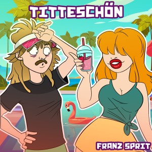 收聽Franz Sprit的Titteschön (Explicit)歌詞歌曲