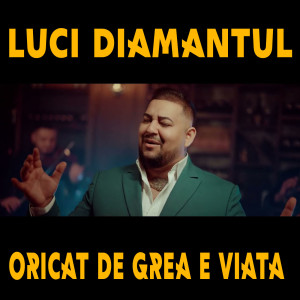 Listen to Oricat de grea e viata song with lyrics from Luci DIamantul