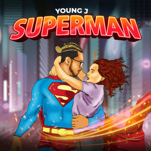 ดาวน์โหลดและฟังเพลง Superman พร้อมเนื้อเพลงจาก Young J