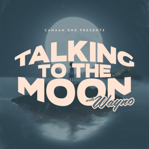 Album Talking to the Moon (Reggae Version) oleh Canaan Ene