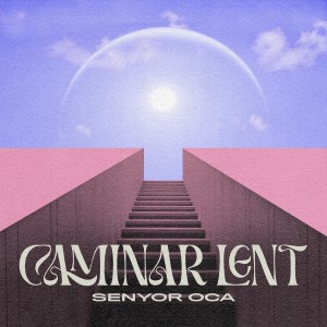 Senyor Oca的專輯Caminar lent (Explicit)