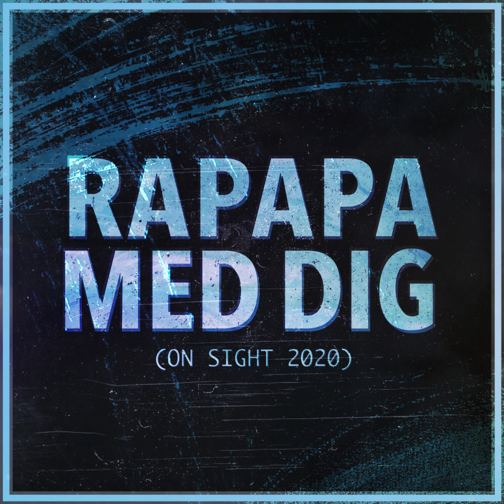 Rapapa med dig (on sight 2020)