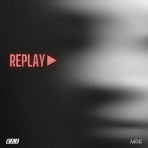 Listen to REPLAY (Explicit) song with lyrics from HMN