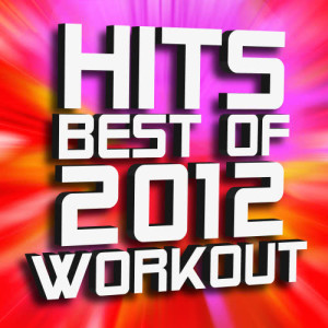 Remix Factory的專輯Hits – Best of 2012 Workout