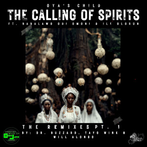 ดาวน์โหลดและฟังเพลง The Calling of Spirits (Tayos Afroholistic Mix) พร้อมเนื้อเพลงจาก Oya's Child