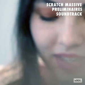 Scratch Massive的專輯Preliminaires (Original Motion Picture Soundtrack)