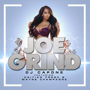 Listen to Joe Grind (Explicit) song with lyrics from Dj Capone