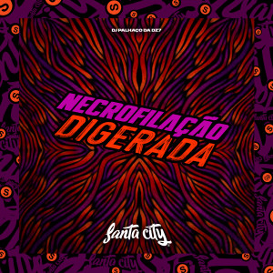 Album Necrofilação Digerada (Explicit) from DJ PALHAÇO DA DZ7
