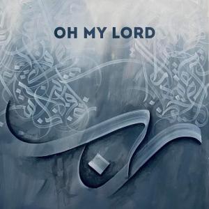 Oh My Lord (feat. Zack Knight) [Nasheed]