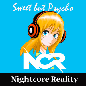 收聽Nightcore Reality的Sweet but Psycho歌詞歌曲